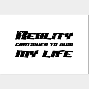 Reality Continues To Ruin My Life black Posters and Art